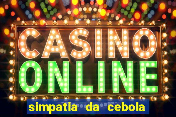 simpatia da cebola roxa para afastar rival